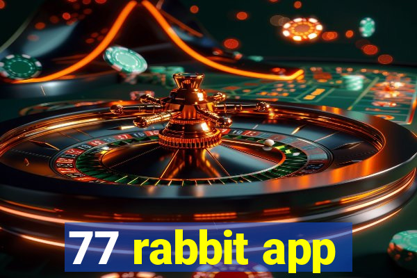 77 rabbit app